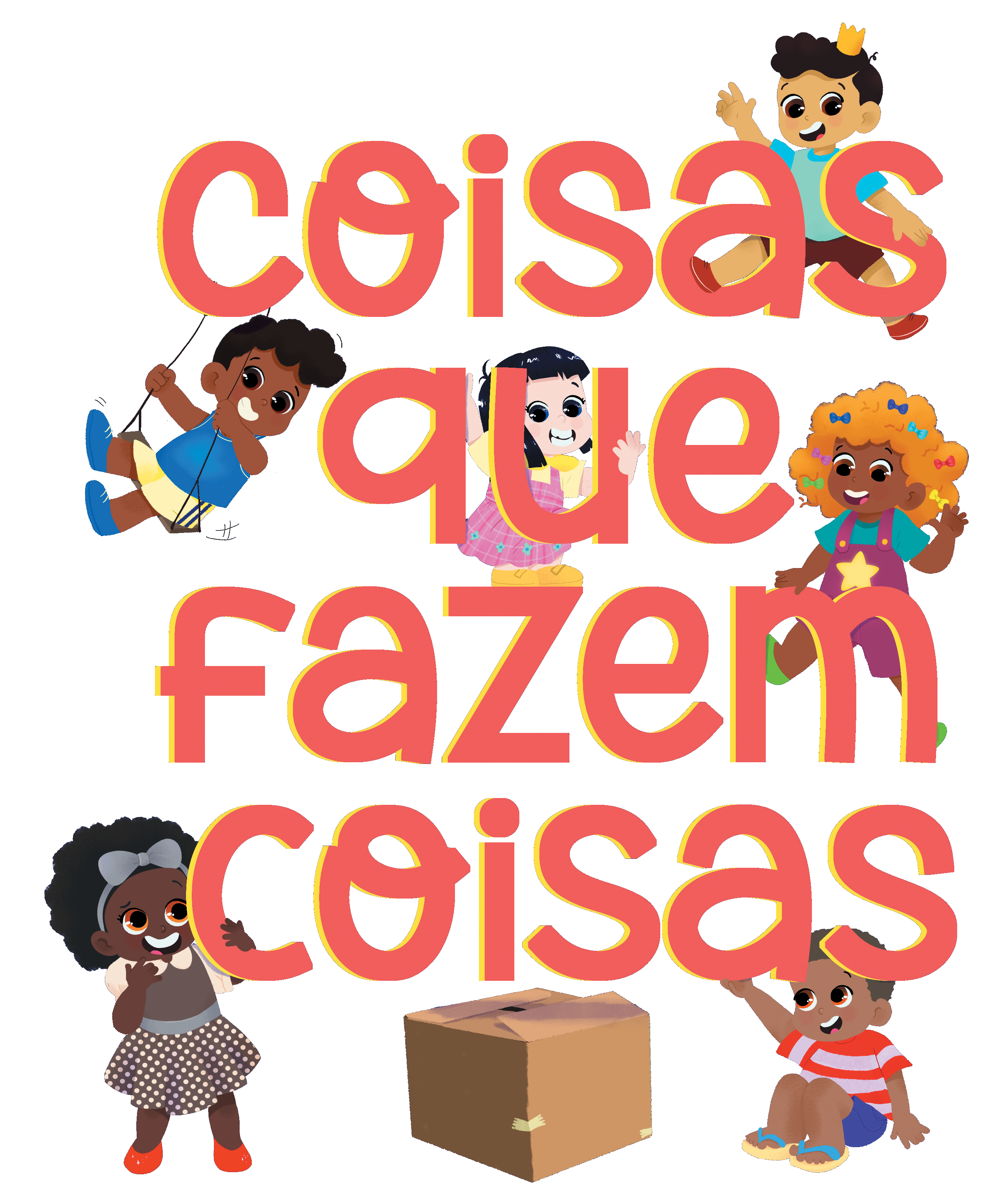 Título 'Coisas que fazem coisas' em cor coral, com 6 crianças diversas interagindo: uma com coroa, uma no balanço, uma de vestido rosa, uma cacheada e duas brincando.